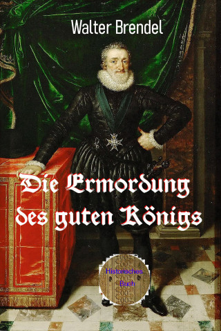 Walter Brendel: Die Ermordung des guten Königs