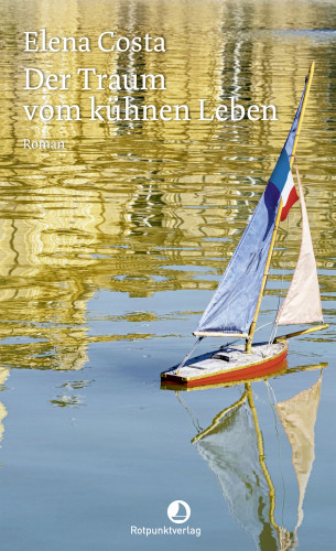 Elena Costa: Der Traum vom kühnen Leben