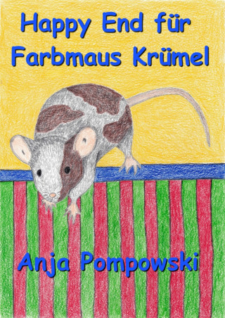Anja Pompowski: Happy End für Farbmaus Krümel