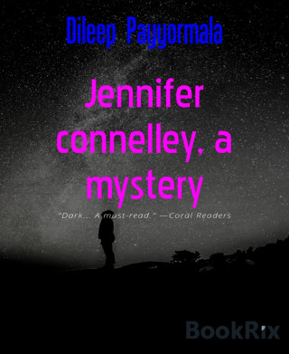 Dileep Payyormala: Jennifer connelley, a mystery