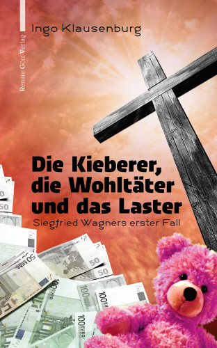 Ingo Klausenburg: Die Kieberer, die Wohltäter und das Laster