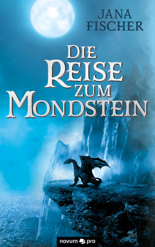 Jana Fischer: Die Reise zum Mondstein