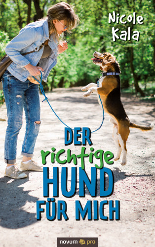 Nicole Kala: Der richtige Hund für mich