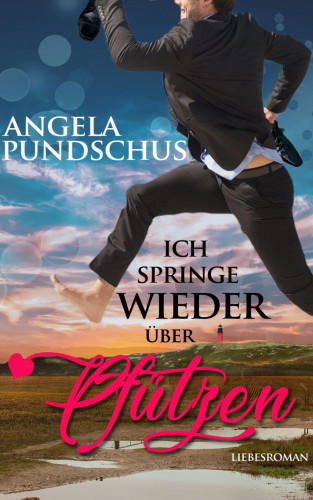 Angela Pundschus: Ich springe wieder über Pfützen