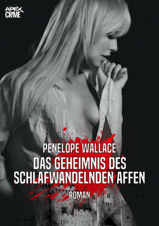 Penelope Wallace: DAS GEHEIMNIS DES SCHLAFWANDELNDEN AFFEN