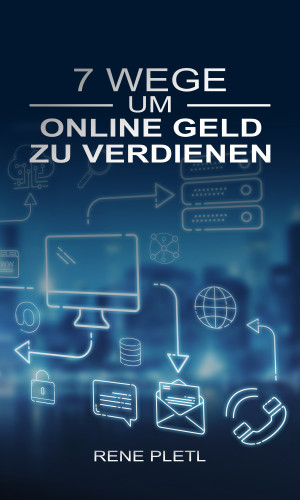 Rene Pletl: 7 Wege um online Geld zu verdienen