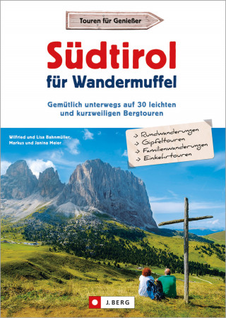 Wilfried Bahnmüller, Markus Meier, Lisa Bahnmüller, Janina Meier: Südtirol für Wandermuffel