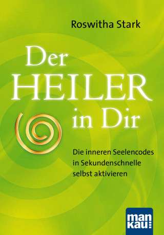 Roswitha Stark: Der Heiler in Dir