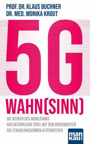 Prof. Dr. Klaus Buchner, Dr. med. Monika Krout: 5G-Wahnsinn