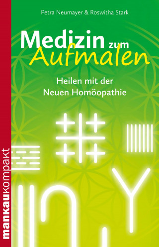 Petra Neumayer, Roswitha Stark: Medizin zum Aufmalen. Heilen mit der Neuen Homöopathie