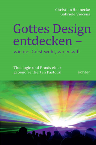 Christian Hennecke, Gabriele Viecens: Gottes Design entdecken - was der Geist den Gemeinden sagt