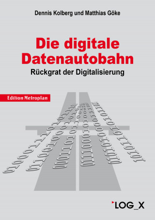 Dennis Kolberg, Matthias Göke: Die Digitale Datenautobahn