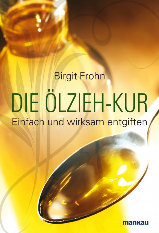 Birgit Frohn: Die Ölzieh-Kur