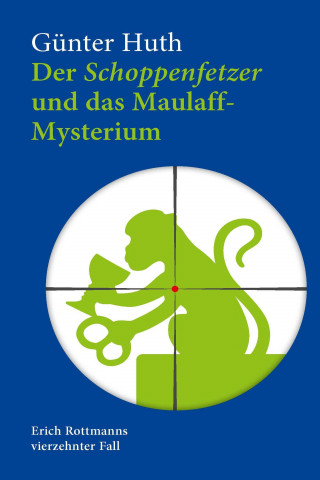 Günter Huth: Der Schoppenfetzer und das Maulaff-Mysterium