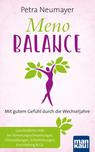 Petra Neumayer: Meno-Balance. Mit gutem Gefühl durch die Wechseljahre