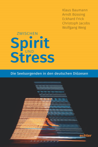 Klaus Baumann, Arndt Büssing, Eckhard Frick, Christoph Jacobs, Wolfgang Weig: Zwischen Spirit und Stress