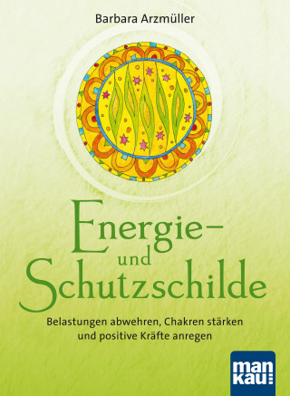 Barbara Arzmüller: Energie- und Schutzschilde