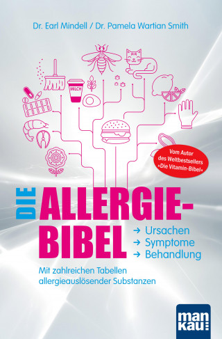 Dr. Earl Mindell, Dr. Pamela Wartian Smith: Die Allergie-Bibel. Ursachen - Symptome - Behandlung
