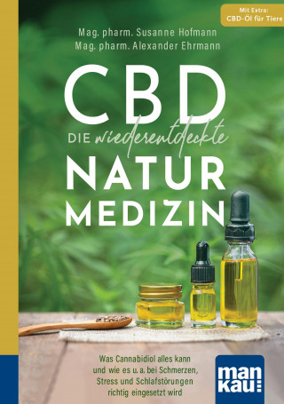 Mag. pharm. Susanne Hofmann, Mag. pharm. Alexander Ehrmann: CBD - die wiederentdeckte Naturmedizin. Kompakt-Ratgeber