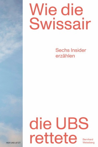 Bernhard Weissberg: Wie die Swissair die UBS rettete
