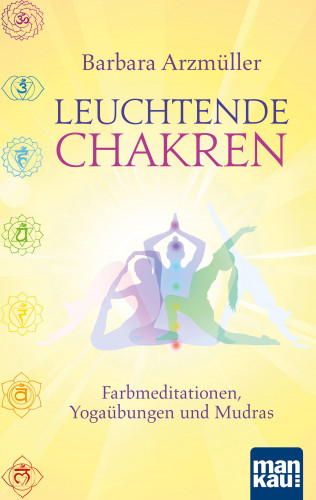 Barbara Arzmüller: Leuchtende Chakren