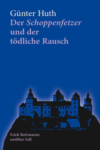 Günter Huth: Der Schoppenfetzer und der tödliche Rausch