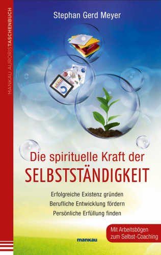 Stephan Gerd Meyer: Die spirituelle Kraft der Selbstständigkeit
