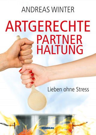 Andreas Winter: Artgerechte Partnerhaltung