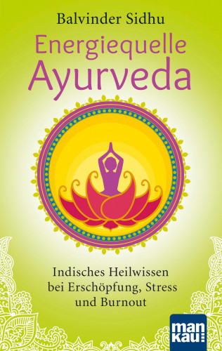 Balvinder Sidhu: Energiequelle Ayurveda