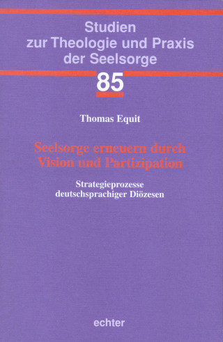 Thomas Equit: Seelsorge erneuern durch Vision und Partizipation