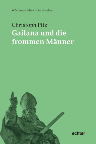 Christoph Pitz: Gailana und die frommen Männer