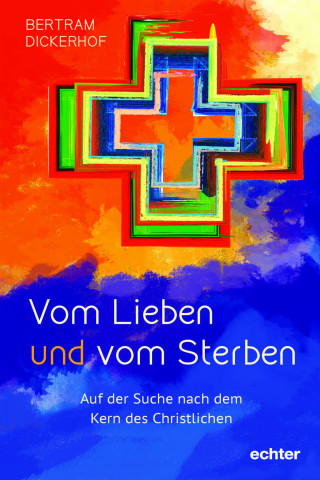 Bertram Dickerhof: Vom Lieben und vom Sterben