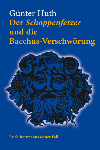 Günter Huth: Der Schoppenfetzer und die Bacchus-Verschwörung