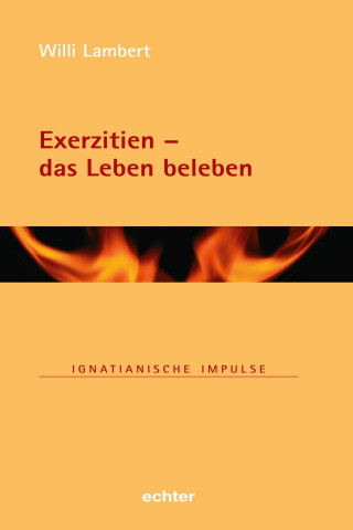 Willi Lambert: Exerzitien - das Leben beleben