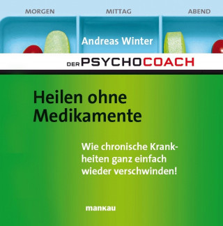 Andreas Winter: Der Psychocoach 2: Heilen ohne Medikamente