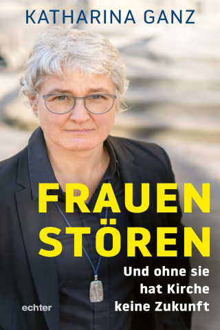 Katharina Ganz: Frauen stören