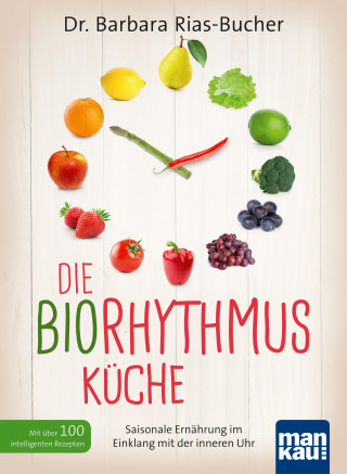 Barbara Rias-Bucher: Die Biorhythmus-Küche