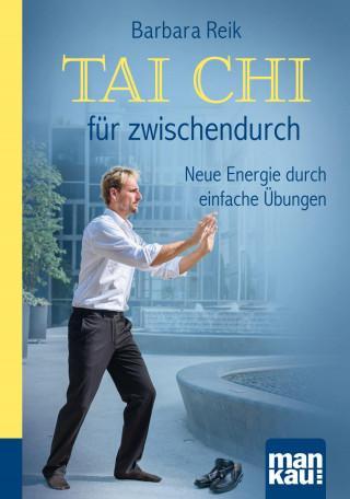 Barbara Reik: Tai Chi für zwischendurch. Kompakt-Ratgeber