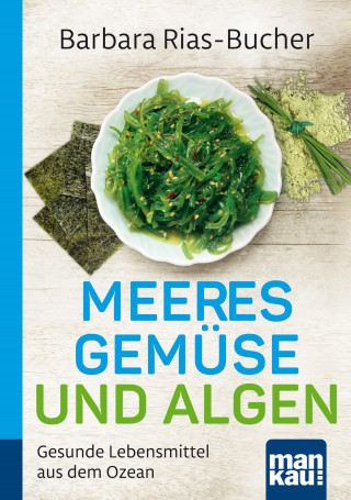 Barbara Rias-Bucher: Meeresgemüse und Algen. Kompakt-Ratgeber