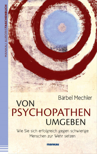 Bärbel Mechler: Von Psychopathen umgeben