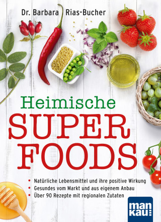 Barbara Rias-Bucher: Heimische Superfoods