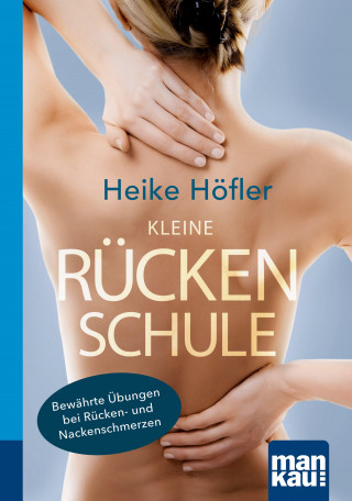 Heike Höfler: Kleine Rückenschule. Kompakt-Ratgeber