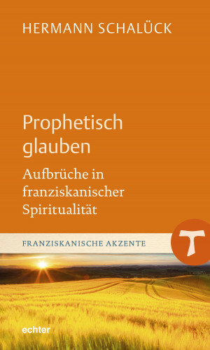 Hermann Schalück: Prophetisch glauben