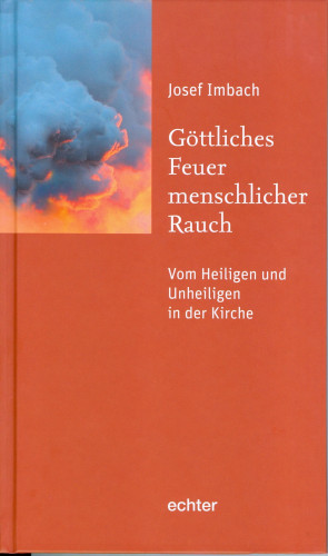 Josef Imbach: Göttliches Feuer, menschlicher Rauch