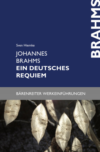 Sven Hiemke: Johannes Brahms. Ein deutsches Requiem