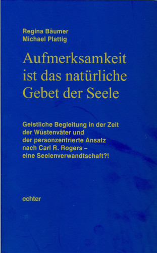 Regina Bäumer, Michael Plattig: Aufmerksamkeit ist das natürliche Gebet der Seele