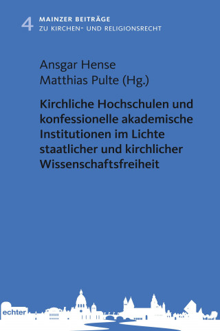 Kirchliche Hochschulen und konfessionelle akademische Institutionen im Lichte staatlicher und kirchlicher Wissenschaftsfreiheit