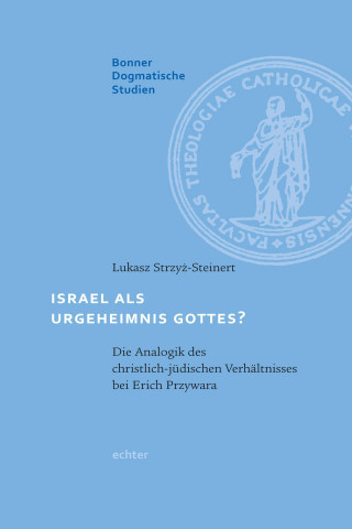 Lukasz Strzyz-Steinert: Israel als Urgeheimnis Gottes?