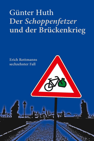 Günter Huth: Der Schoppenfetzer und der Brückenkrieg