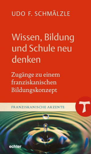 Udo F. Schmälzle: Wissen, Bildung und Schule neu denken